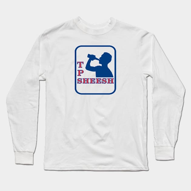 TPC SHEESH Long Sleeve T-Shirt by 904 T’s